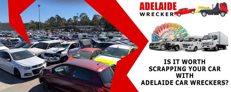 Scrapping Your Car With Adelaide Car Wreckers
